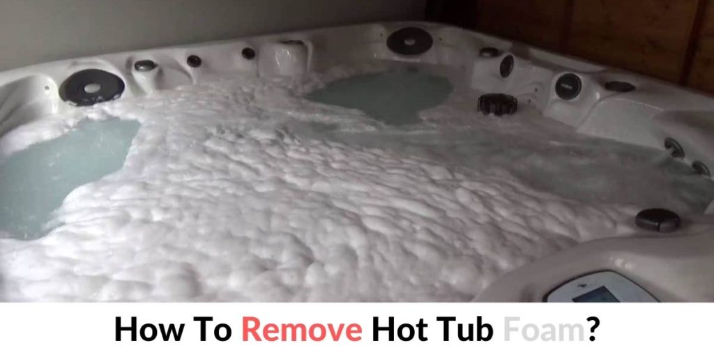 3 Home Remedies On How To Remove Hot Tub Foam Hot Tubs