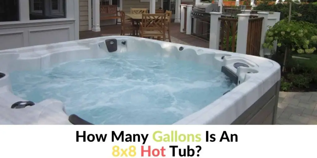 How Many Gallons Is An 8x8 Hot Tub, Gallons In My Bathtub
