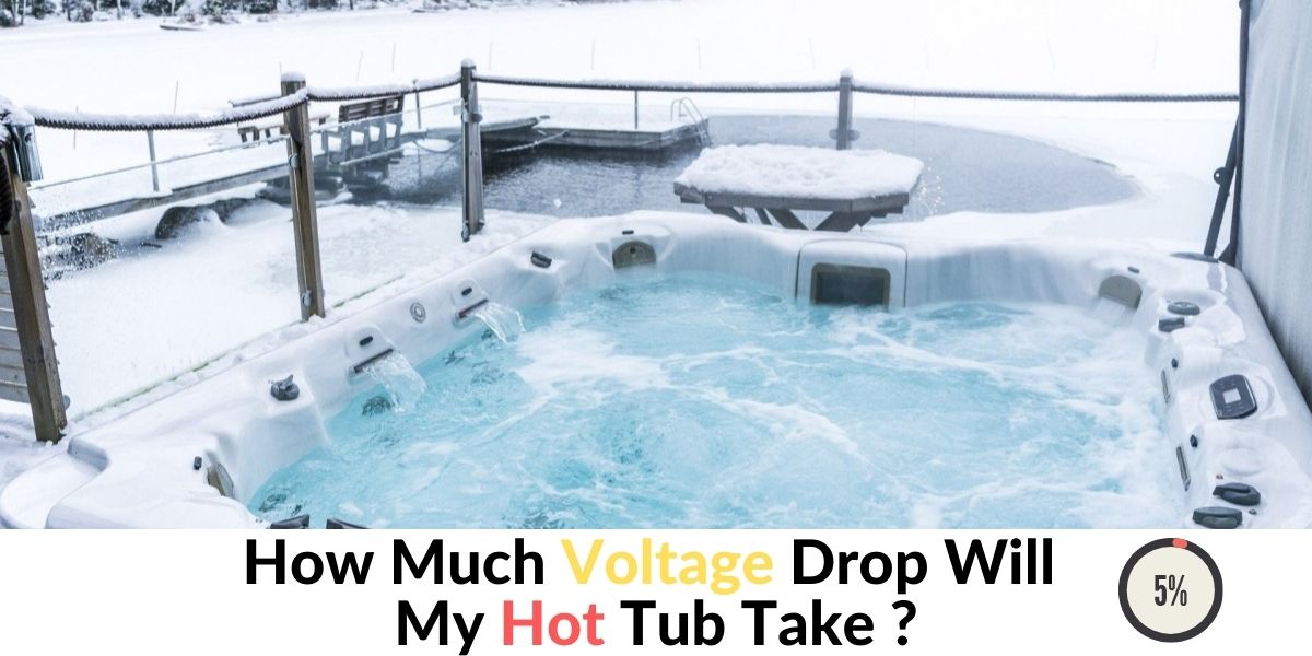 How Much Voltage Drop Will My Hot Tub Take? Hot Tubs Report