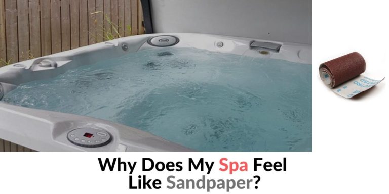 Why Does My Spa Feel Like Sandpaper? Hot Tubs Report