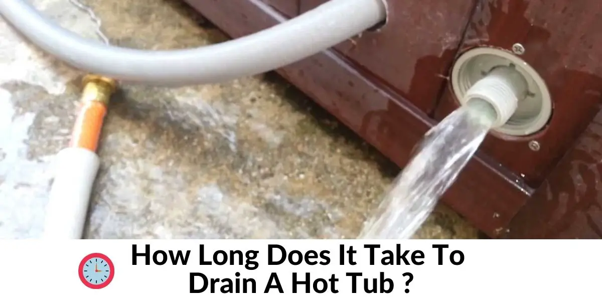 How Long Does It Take To Drain A Hot Tub