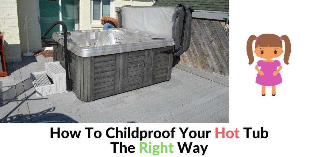How To Childproof Your Hot Tub The Right Way Hot Tubs Report