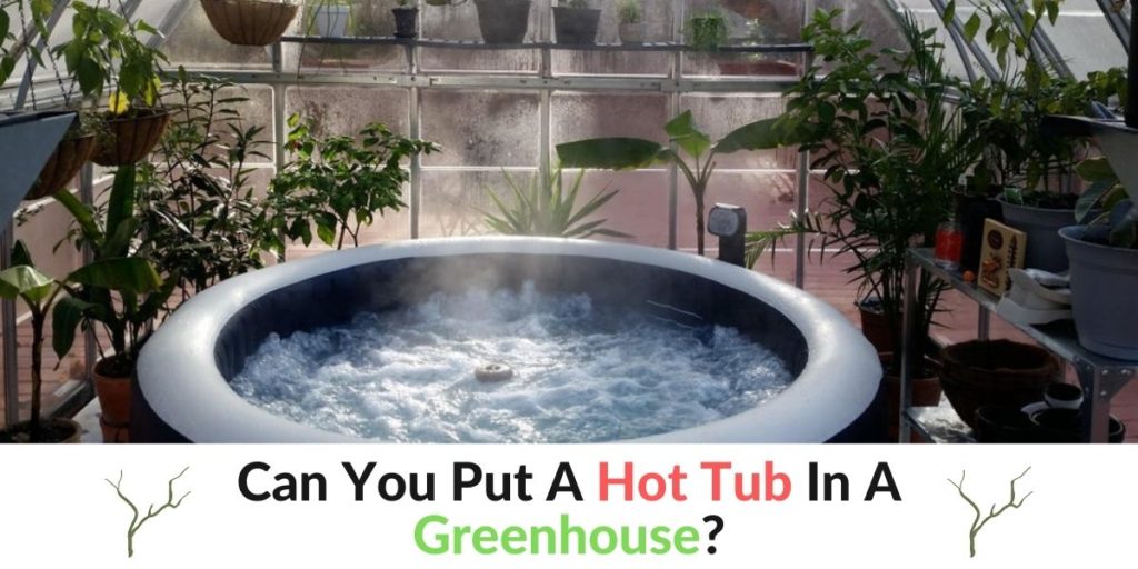 [Steps, Guide] How Can You Put a Hot Tub In A Greenhouse? Hot Tubs Report