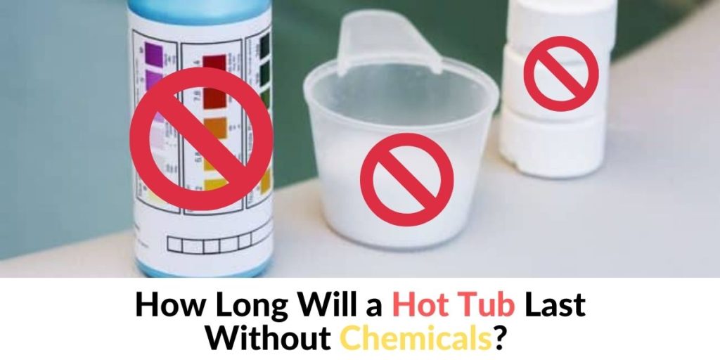 How Long Will a Hot Tub Last Without Chemicals? Hot Tubs Report